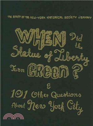 When Did the Statue of Liberty Turn Green?: And 101 Other Questions About New York City