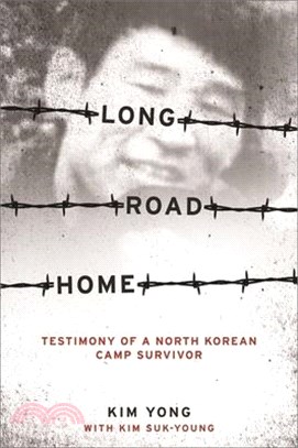 Long Road Home ─ Testimony of a North Korean Camp Survivor