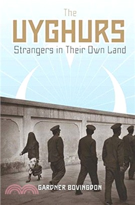 The Uyghurs : Strangers in Their Own Land