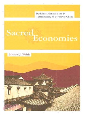 Sacred Economies ─ Buddhist Monasticism & Territoriality in Medieval China