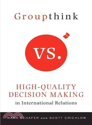 Groupthink Versus High-Quality Decision Making in International Relations