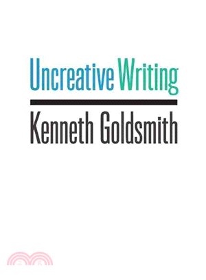 Uncreative Writing ─ Managing Language in the Digital Age
