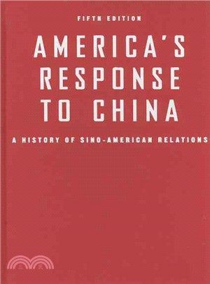 America's Response to China: A History of Sino-American Relations