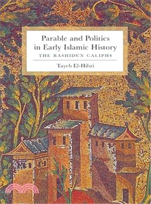 Parable and Politics in Early Islamic History ― The Rashidun Caliphs