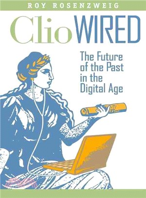 Clio Wired ─ The Future of the Past in the Digital Age