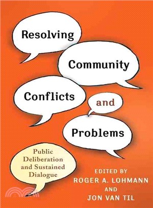 Resolving Community Conflicts and Problems ─ Public Deliberation and Sustained Dialogue