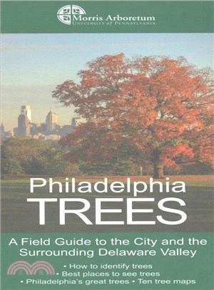 Philadelphia Trees ─ A Field Guide to the City and the Surrounding Delaware Valley