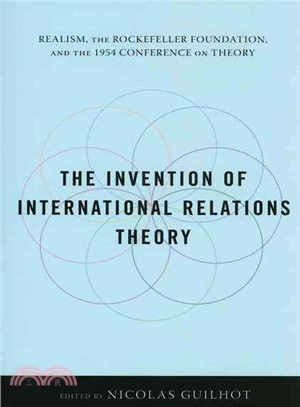 The Invention of International Relations Theory ─ Realism, the Rockefeller Foundation, and the 1954 Conference on Theory