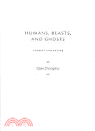 Humans, Beasts, and Ghosts: Stories and Essays