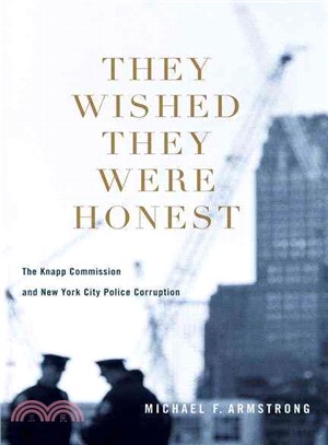 They Wished They Were Honest ─ The Knapp Commission and New York City Police Corruption