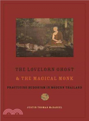 The Lovelorn Ghost and the Magical Monk ─ Practicing Buddhism in Modern Thailand