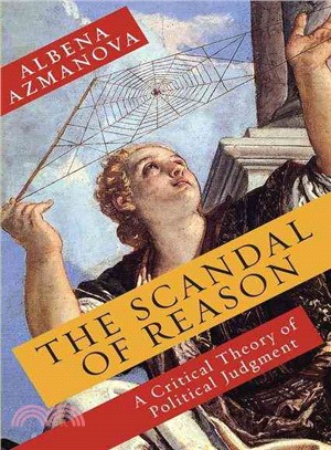 The Scandal of Reason ─ A Critical Theory of Political Judgment