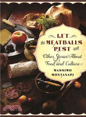 Let the Meatballs Rest ─ And Other Stories About Food and Culture