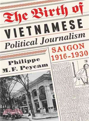 The Birth of Vietnamese Political Journalism ─ Saigon 1916-1930