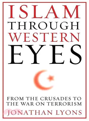 Islam Through Western Eyes ─ From the Crusades to the War on Terrorism