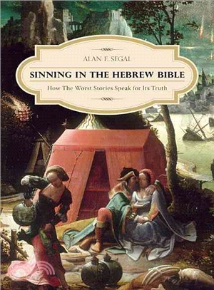 Sinning in the Hebrew Bible ─ How the Worst Stories Speak for Its Truth