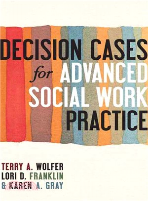 Decision Cases for Advanced Social Work Practice ─ Confronting Complexity