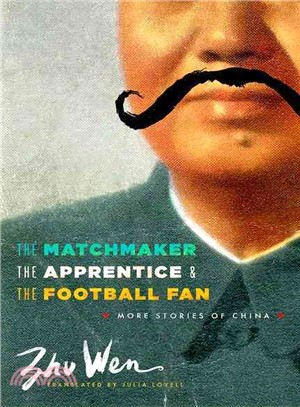 The Matchmaker, The Apprentice, and The Football Fan ― More Stories of China