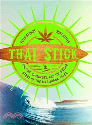 Thai Stick ─ Surfers, Scammers, and the Untold Story of the Marijuana Trade