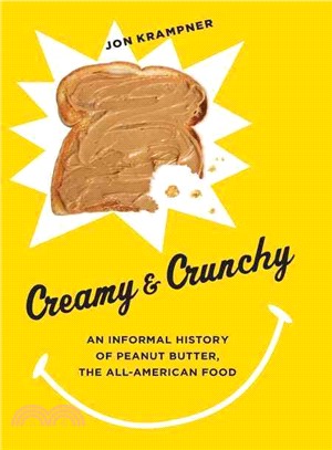Creamy & Crunchy ─ An Informal History of Peanut Butter, the All-american Food