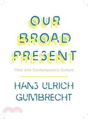 Our Broad Present ― Time and Contemporary Culture