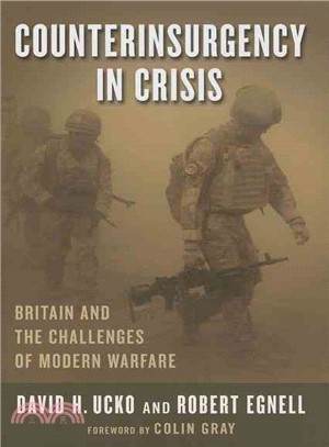 Counterinsurgency in Crisis ─ Britain and the Challenges of Modern Warfare