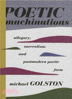 Poetic Machinations ─ Allegory, Surrealism, and Postmodern Poetic Form