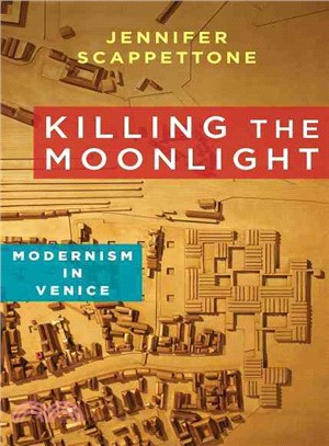 Killing the Moonlight ─ Modernism in Venice