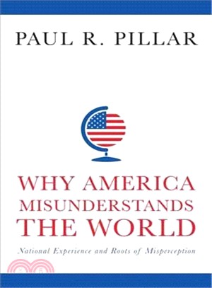 Why America Misunderstands the World ― National Experience and Roots of Misperception