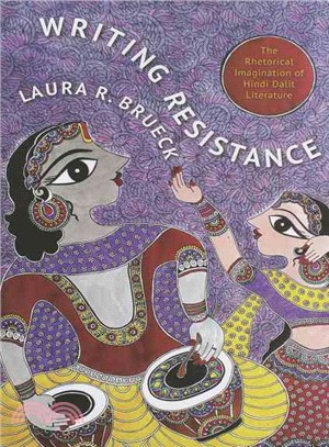 Writing Resistance ― The Rhetorical Imagination of Hindi Dalit Literature