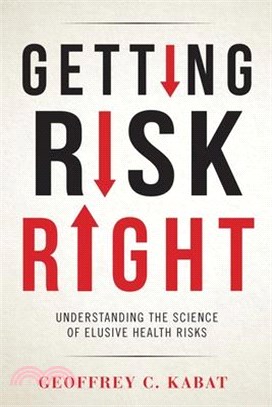 Getting Risk Right ― Understanding the Science of Elusive Health Risks