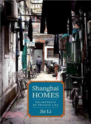 Shanghai Homes ─ Palimpsests of Private Life