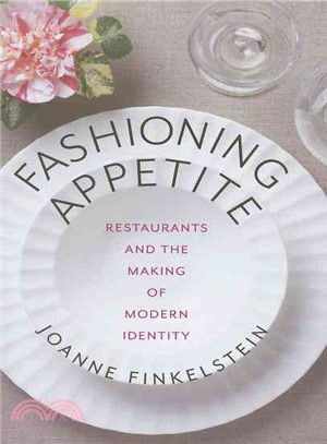 Fashioning Appetite ─ Restaurants and the Making of Modern Identity