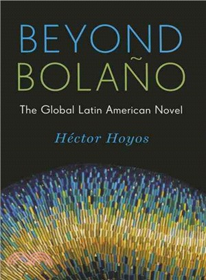 Beyond Bolano ─ The Global Latin American Novel