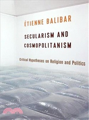 Secularism and Cosmopolitanism ― Critical Hypotheses on Religion and Politics