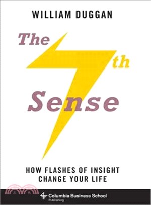The seventh sense :how flashes of insight change your life /