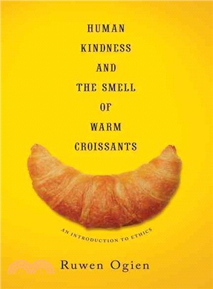 Human Kindness and the Smell of Warm Croissants ― An Introduction to Ethics
