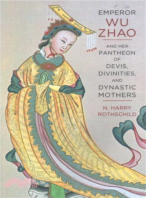 Emperor Wu Zhao and Her Pantheon of Devis, Divinities, and Dynastic Mothers