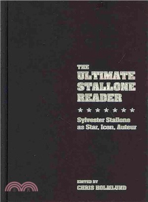 The Ultimate Stallone Reader ― Sylvester Stallone As Star, Icon, Auteur