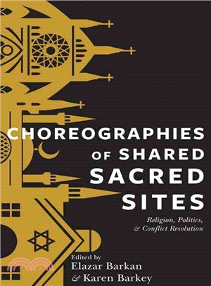 Choreographies of Shared Sacred Sites ― Religion, Politics, and Conflict Resolution