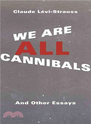 We Are All Cannibals ─ And Other Essays