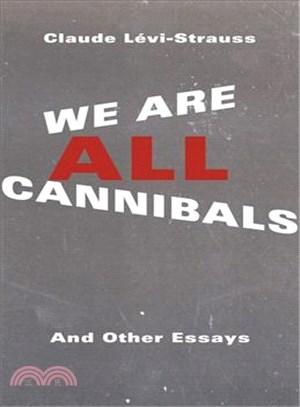 We Are All Cannibals ─ And Other Essays