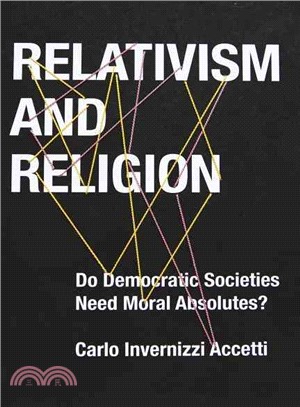 Relativism and religion :why democratic societies do not need moral absolutes /
