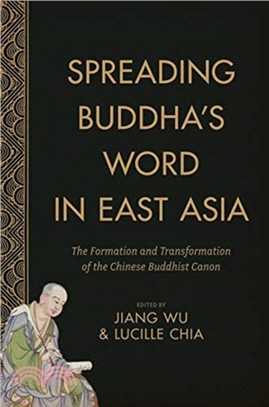 Spreading Buddha's Word in East Asia ― The Formation and Transformation of the Chinese Buddhist Canon