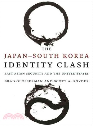 The Japan-South Korea identity clashEast Asian Security and the United States /