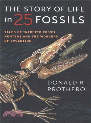 The Story of Life in 25 Fossils ─ Tales of Intrepid Fossil Hunters and the Wonders of Evolution