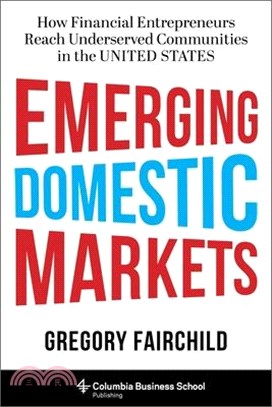 Emerging Domestic Markets ― How Financial Entrepreneurs Reach Underserved Communities in the United States