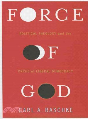 Force of God ─ Political Theology and the Crisis of Liberal Democracy