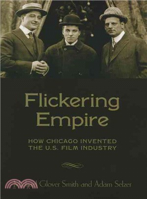 Flickering Empire ─ How Chicago Invented the U.S. Film Industry