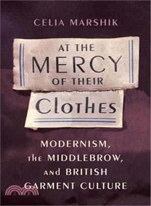 At the Mercy of Their Clothes ─ Modernism, the Middlebrow, and British Garment Culture